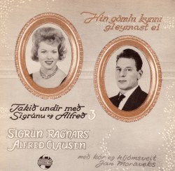 Alfreð Clausen og Sigrún Ragnarsdóttir - Hin gömlu kynni gleymast ei