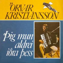 Örvar Kristjánsson - Þig mun aldrei iðra þess