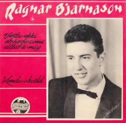 Ragnar Bjarnason - Komdu í kvöld ofl
