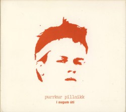 Purrkur Pillnikk - Í augum úti